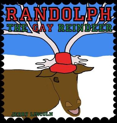 Cover for Jerry Lincoln · Randolph the Gay Reindeer (Hardcover Book) (2016)