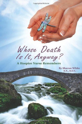 Cover for Sharon White · Whose Death is It, Anyway?: a Hospice Nurse Remembers (Taschenbuch) (2014)