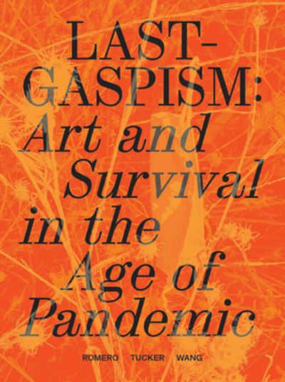 Cover for Anthony Romero · Lastgaspism: Art and Survival in the Age of Pandemic (Paperback Book) (2022)