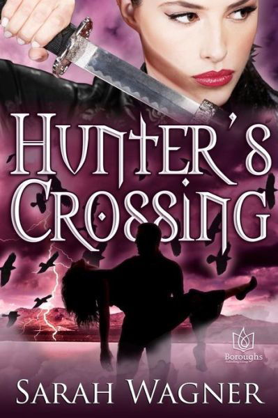 Hunter's Crossing - Sarah Wagner - Kirjat - Boroughs Publishing Group - 9781942886310 - tiistai 14. huhtikuuta 2015