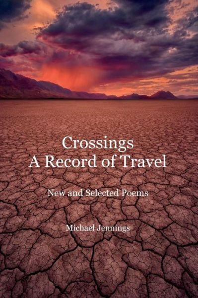 Crossings, a Record of Travel - Michael Jennings - Books - Lamar University Press - 9781942956310 - July 28, 2016