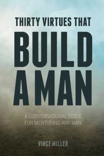 Cover for Vince Miller · Thirty Virtues that Build a Man (Paperback Bog) (2018)