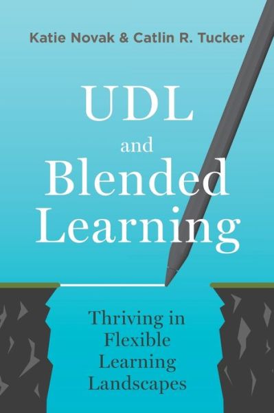 Cover for Katie Novak · UDL and Blended Learning: Thriving in Flexible Learning Landscapes (Pocketbok) (2021)