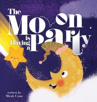 Cover for Micah Uram · The Moon is Having a Party (Hardcover Book) (2019)