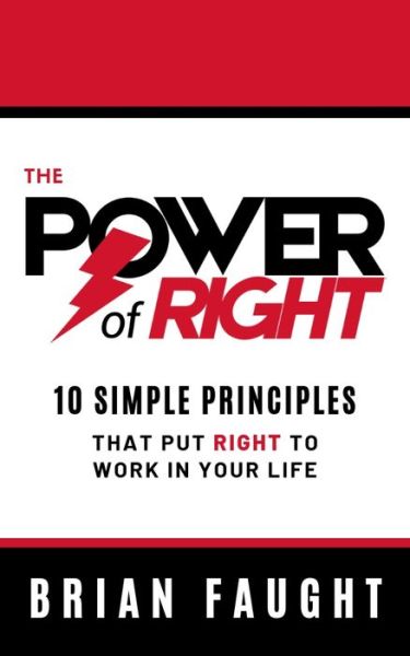 Cover for Brian Faught · The Power of Right: 10 Simple Principles that Put Right to Work in Your Life (Hardcover Book) (2020)