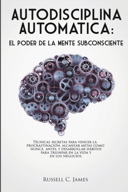 Autodisciplina Automatica - Russell C James - Książki - Gerald Christian David Confienza Huamani - 9781951725310 - 25 listopada 2019