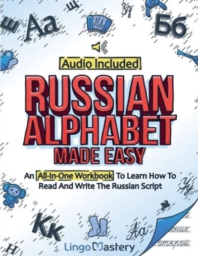 Cover for Lingo Mastery · Russian Alphabet Made Easy: An All-In-One Workbook To Learn How To Read And Write The Russian Script [Audio Included] (Taschenbuch) (2021)