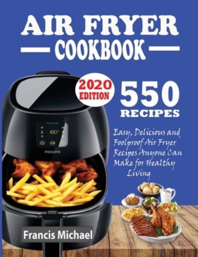 Cover for Francis Michael · 550 Air Fryer Recipes Cookbook (Paperback Book) (2020)