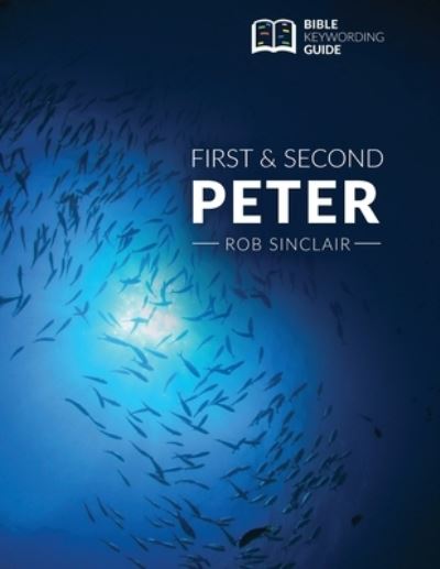 1 & 2 Peter: Bible Keywording Guide - Bible Keywording Guide - Rob Sinclair - Książki - Kaio Publications, Inc. - 9781952955310 - 6 stycznia 2022