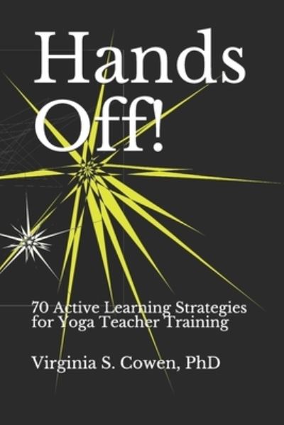 Cover for Cowen, PhD, Virginia S · Hands Off! 70 Active Learning Strategies for Yoga Teacher Training (Paperback Book) (2021)