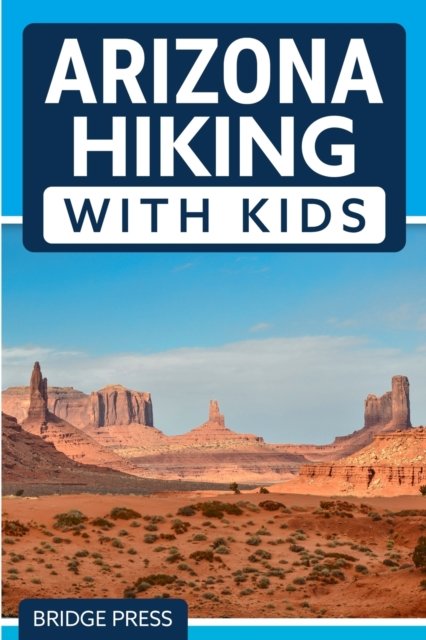 Cover for Bridge Press · Arizona Hiking With Kids (Pocketbok) (2021)