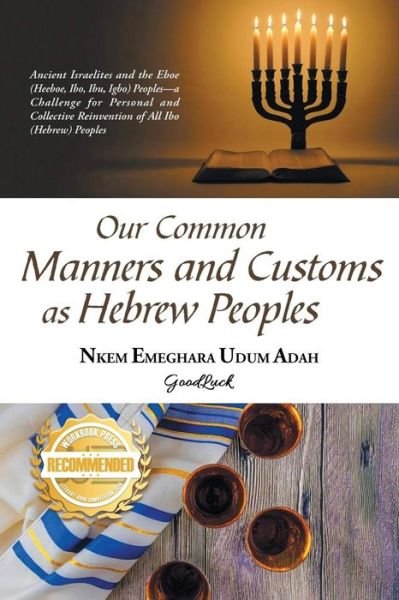 Our Common Manners and Customs as Hebrew Peoples - Nkem Emeghara - Boeken - WorkBook Press - 9781955459310 - 14 juni 2021