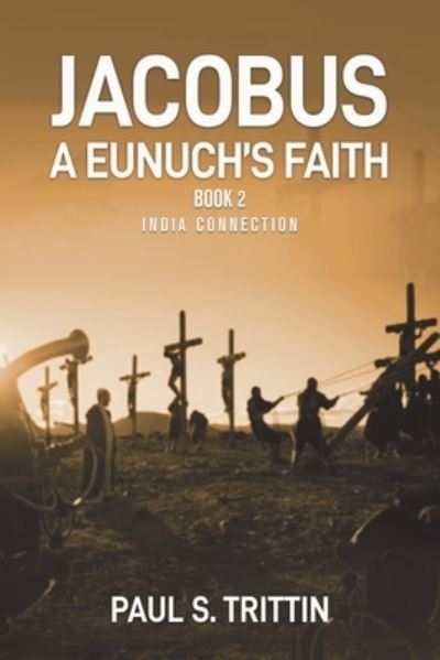 Cover for Paul Trittin · Jacobus A Eunuch's Faith: Book 2 India Connection (Paperback Book) (2021)