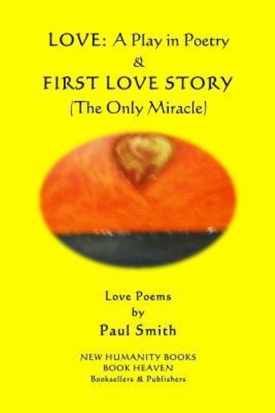 Cover for Paul Smith · Love - A Play in Poetry &amp; First Love Story (The Only Miracle) (Paperback Bog) (2018)