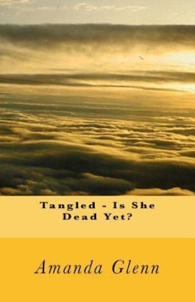 Cover for Amanda Glenn · Tangled - Is She Dead Yet? (Paperback Book) (2017)