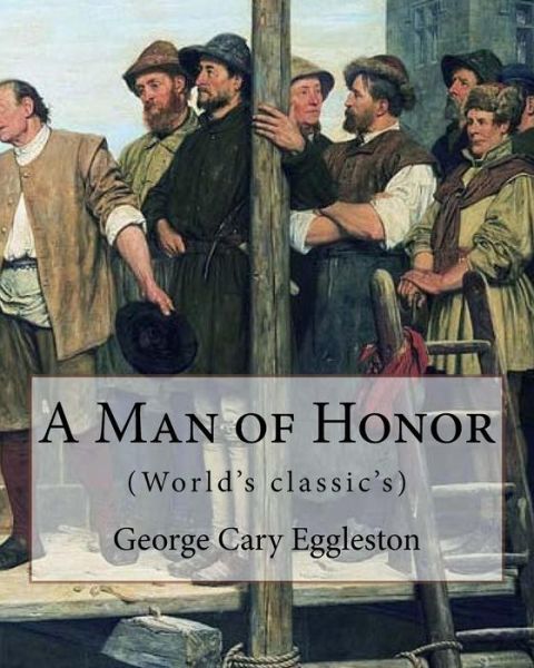 Cover for George Cary Eggleston · A Man of Honor. By (Paperback Book) (2017)