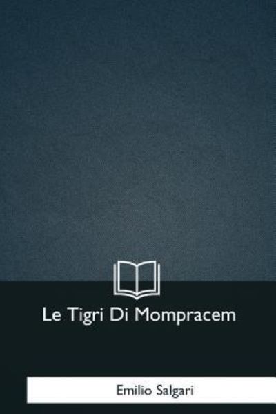 Cover for Emilio Salgari · Le Tigri Di Mompracem (Pocketbok) (2017)