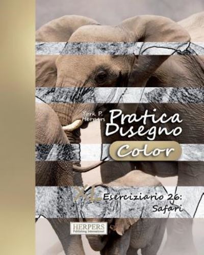 Pratica Disegno [Color] - XL Eserciziario 26 - York P Herpers - Books - Createspace Independent Publishing Platf - 9781981326310 - December 1, 2017