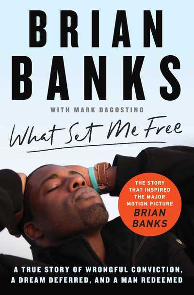 Cover for Brian Banks · What Set Me Free (The Story That Inspired the Major Motion Picture Brian Banks): A True Story of Wrongful Conviction, a Dream Deferred, and a Man Redeemed (Paperback Book) (2019)