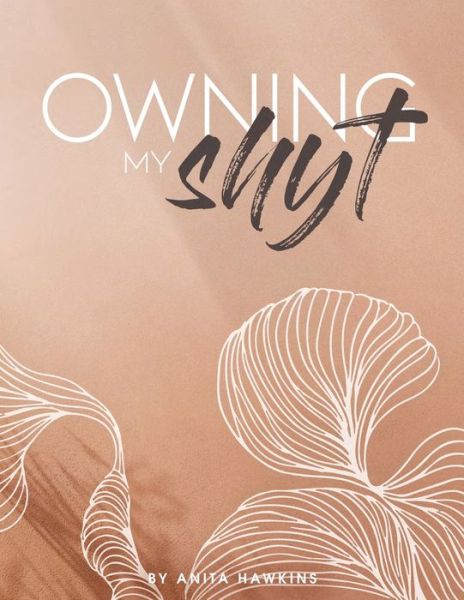 Cover for Anita Hawkins · Owning My Shyt (Paperback Book) (2021)