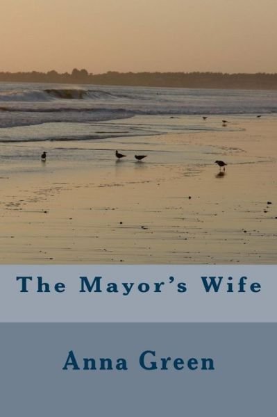 Cover for Anna Katharine Green · The Mayor's Wife (Paperback Bog) (2018)