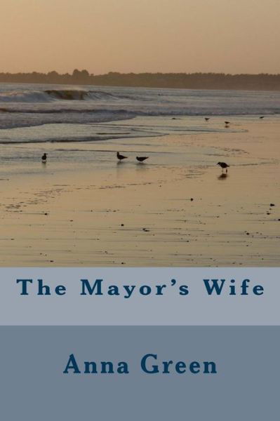 Cover for Anna Katharine Green · The Mayor's Wife (Paperback Bog) (2018)