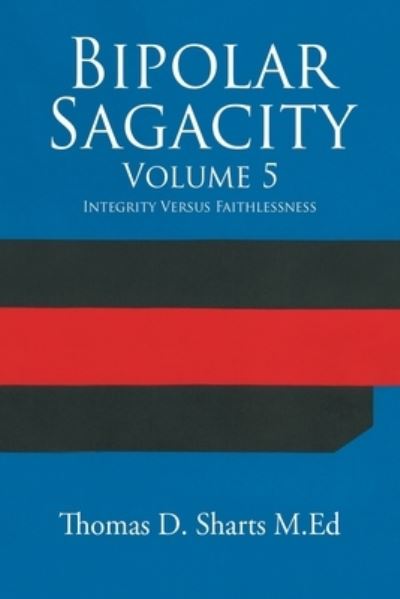 Cover for Thomas D Sharts M Ed · Bipolar Sagacity Volume 5 (Paperback Bog) (2018)