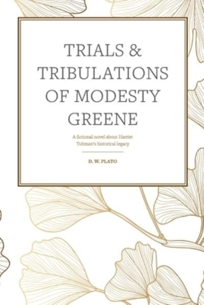 Cover for DW Plato · Trials &amp; Tribulations of Modesty Greene (Paperback Book) (2018)
