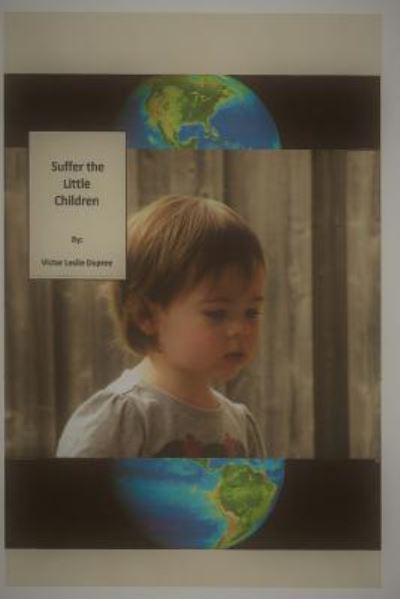 Cover for Victor Leslie Dupree · Suffer the Little Children (Paperback Book) (2018)