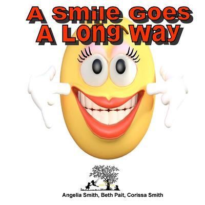 A Smile Goes A Long Way - Beth Pait - Books - Createspace Independent Publishing Platf - 9781987522310 - April 4, 2018