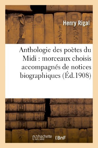 Cover for Rigal-h · Anthologie Des Poetes Du Midi: Morceaux Choisis Accompagnes De Notices Biographiques (Paperback Bog) [French edition] (2013)