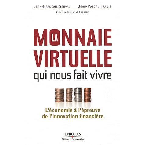 Cover for Jean-François Serval · La monnaie virtuelle qui nous fait vivre l'économie à l'épreuve de l'innovation financière (Book) (2011)