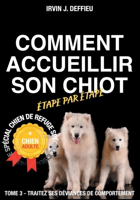 Cover for Irvin J Deffieu · Comment accueillir son chiot etape par etape special chien de refuge et chien adulte (Paperback Bog) (2021)