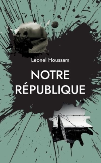Cover for Leonel Houssam · Notre Republique (Paperback Book) (2022)