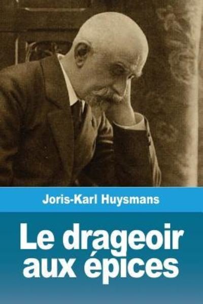 Cover for Joris Karl Huysmans · Le drageoir aux epices (Pocketbok) (2019)