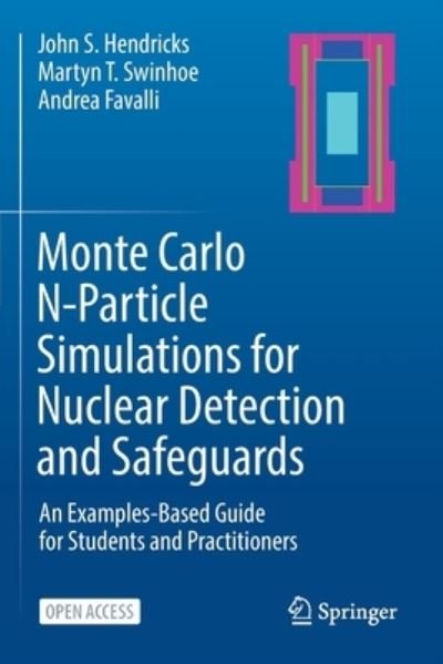 John S. Hendricks · Monte Carlo N-Particle Simulations for Nuclear Detection and Safeguards: An Examples-Based Guide for Students and Practitioners (Taschenbuch) [1st ed. 2022 edition] (2022)