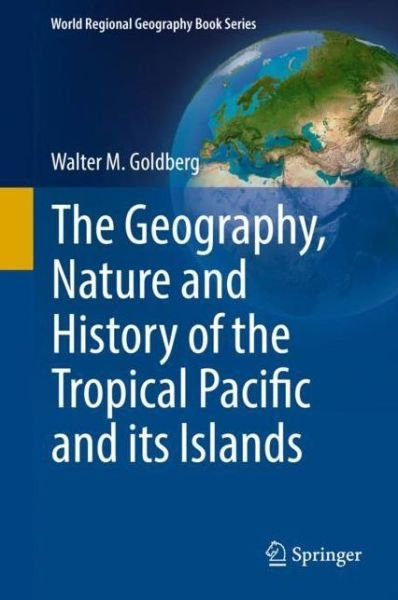 Cover for Goldberg · The Geography Nature and History of the Tropical Pacific and its Islands (Bok) [1st ed. 2018 edition] (2017)