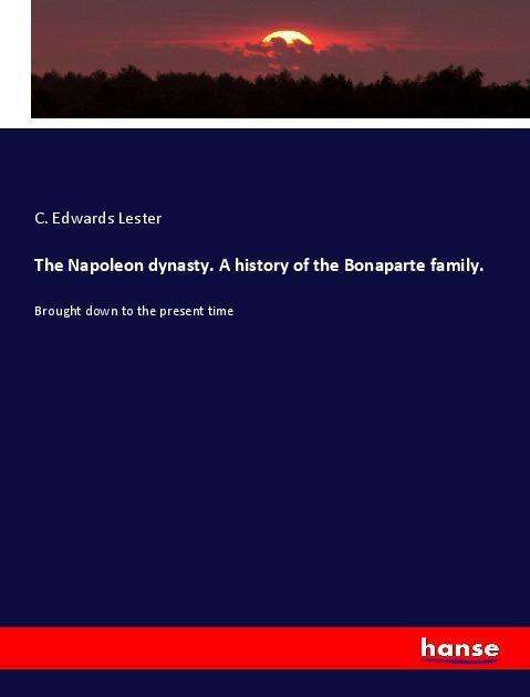 The Napoleon dynasty. A history - Lester - Książki -  - 9783337642310 - 