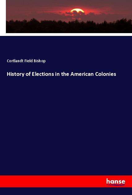 Cover for Bishop · History of Elections in the Amer (Book)