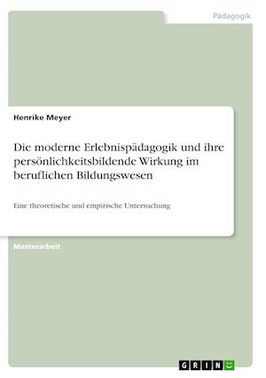 Cover for Henrike Meyer · Die moderne Erlebnispadagogik und ihre persoenlichkeitsbildende Wirkung im beruflichen Bildungswesen (Paperback Book) (2021)
