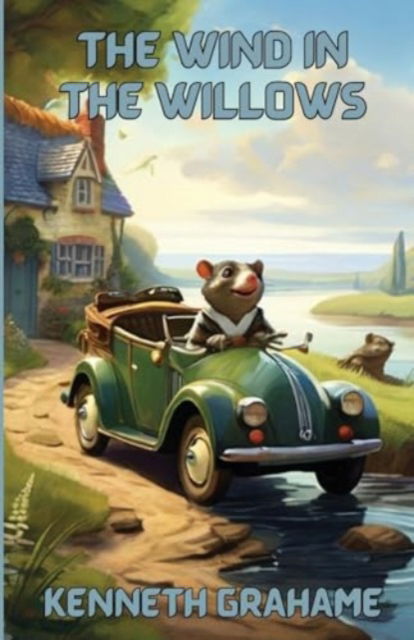 The Wind In The Willows (Illustrated) - Kenneth Grahame - Books - Micheal Smith - 9783351387310 - July 10, 2024