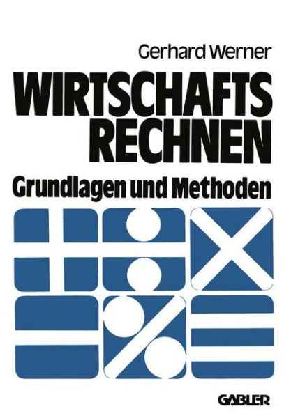 Cover for Gerhard Werner · Wirtschaftsrechnen: Grundlagen Und Methoden (Paperback Book) [Softcover Reprint of the Original 1st 1980 edition] (1980)