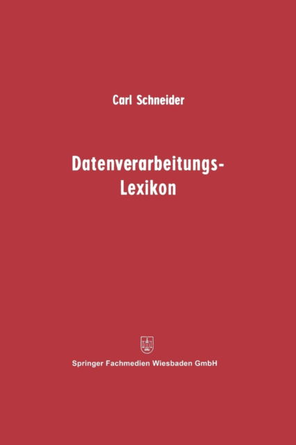 Cover for Carl Schneider · Datenverarbeitungs-Lexikon (Paperback Book) [Softcover Reprint of the Original 1st 1970 edition] (1970)