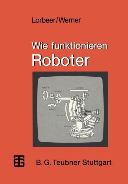 Cover for Werner Lorbeer · Wie Funktionieren Roboter - Mikrocomputer-praxis (Paperback Book) (1987)
