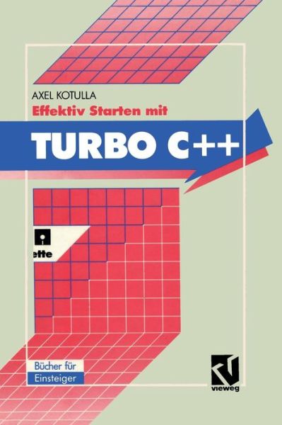 Cover for Axel Kotulla · Effektiv Starten Mit Turbo C++ (Paperback Book) [Softcover Reprint of the Original 1st 1991 edition] (1991)
