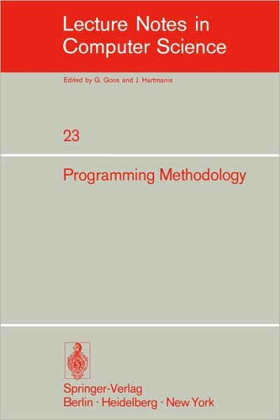 Cover for C E Hackl · Programming in Methodology: 4th Informatik Symposium, Ibm Germany Wildbad, September 25 27, 1974 (Softcover Reprint of the Origi) (Paperback Book) [Softcover Reprint of the Original 1st Ed. 1975 edition] (1975)