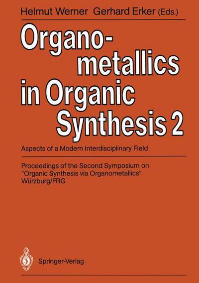 Organometallics in Organic Synthesis 2: Aspects of a Modern Interdisciplinary Field - Helmut Werner - Books - Springer-Verlag Berlin and Heidelberg Gm - 9783540505310 - July 6, 1989