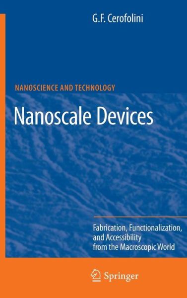 Cover for Gianfranco Cerofolini · Nanoscale Devices: Fabrication, Functionalization, and Accessibility from the Macroscopic World - NanoScience and Technology (Hardcover Book) [2009 edition] (2009)