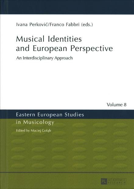 Musical Identities and European Perspective: An Interdisciplinary Approach - Eastern European Studies in Musicology (Hardcover bog) [New edition] (2017)