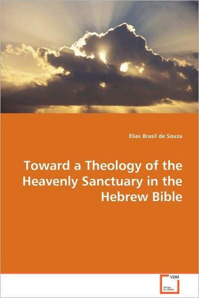 Cover for Elias Brasil De Souza · Toward a Theology of the Heavenly Sanctuary in the Hebrew Bible (Pocketbok) (2008)